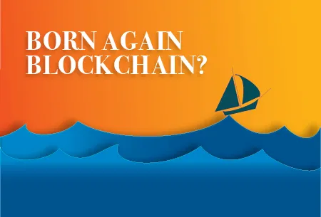 Born Again Blockchain?