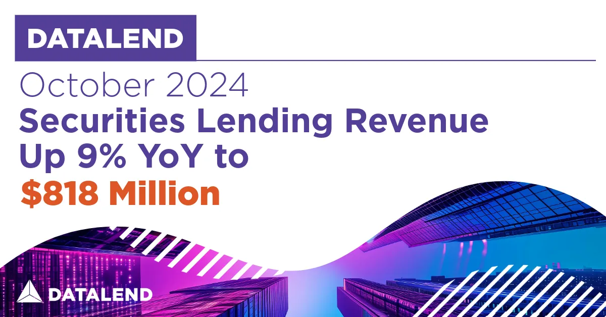 DataLend: October 2024 Securities Lending Revenue Up 9% YoY to $818 Million