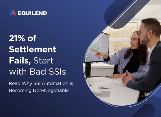 Automating SSIs: Why the Equilend-SSImple Offering Matters for T+1 and Beyond